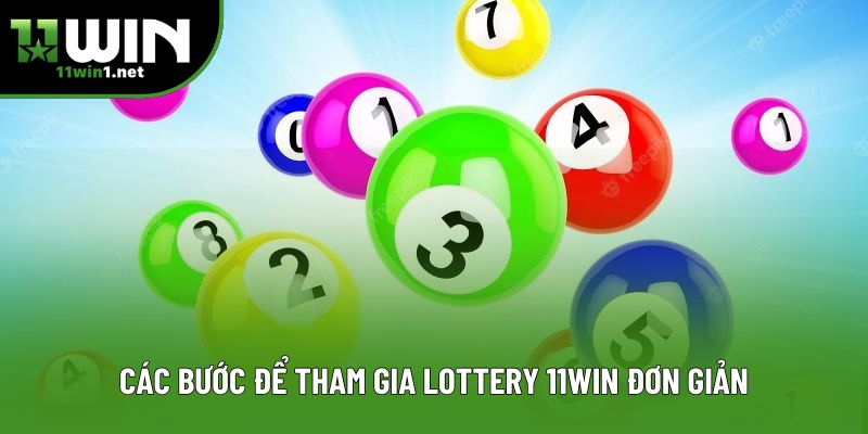 Các bước để tham gia lottery 11win đơn giản Các bước để tham gia lottery 11win đơn giản