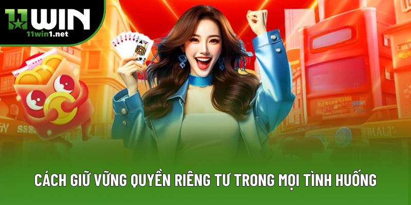 Cách giữ vững quyền riêng tư trong mọi tình huống Cách giữ vững quyền riêng tư trong mọi tình huống