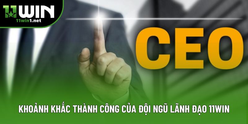 Những khoảnh khắc thành công của đội ngũ lãnh đạo 11Win Những khoảnh khắc thành công của đội ngũ lãnh đạo 11Win