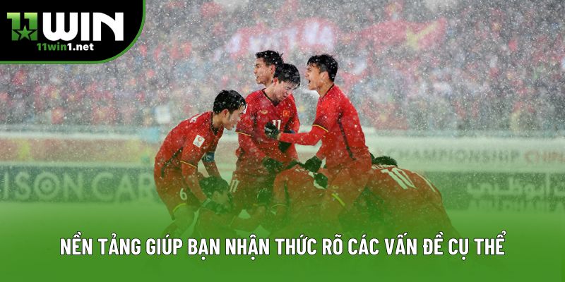 Nền tảng giúp bạn nhận thức rõ các vấn đề cụ thể Nền tảng giúp bạn nhận thức rõ các vấn đề cụ thể