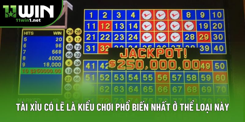 Tài Xỉu có lẽ là kiểu chơi phổ biến nhất ở thể loại này