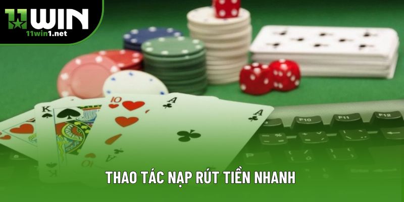 Thao tác nạp rút tiền nhanh 