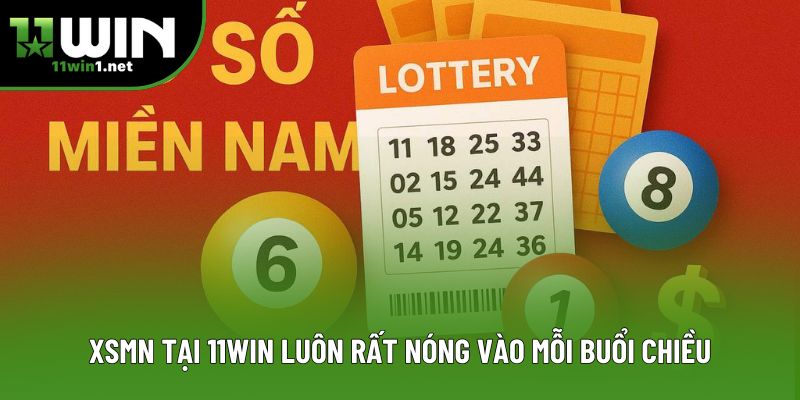 XSMN tại 11win luôn rất nóng vào mỗi buổi chiều XSMN tại 11win luôn rất nóng vào mỗi buổi chiều